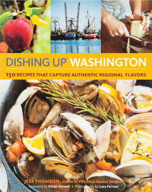 Dishing Up Washington: 150 delectable recipes celebrate the unique flavors of the Evergreen State, from Pacific salmon and Dungeness crab, By Jess Thomson and Lara Ferroni